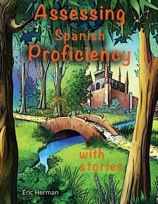 Assessing Spanish Proficiency with Stories by Herman, Eric