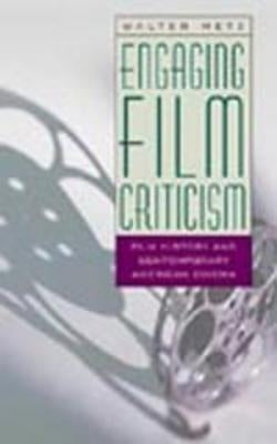 Engaging Film Criticism: Film History and Contemporary American Cinema by Hershfield, Joanne