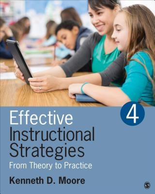 Effective Instructional Strategies: From Theory to Practice by Moore, Kenneth D.