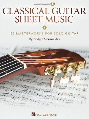 Classical Guitar Sheet Music: 32 Masterworks for Solo Guitar by Mermikides, Bridget