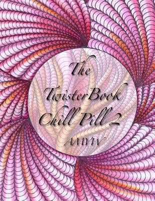 Twister Book Chill Pill 2: Global Doodle Gems Presents Twister Book Chill Pill 2 by Wedel, Maria