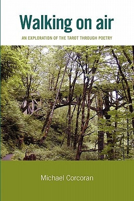 Walking on Air: An Exploration of the Tarot Through Poetry by Corcoran, Michael
