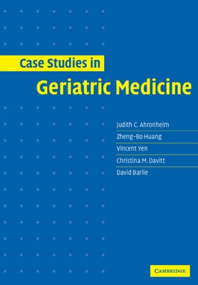 Case Studies in Geriatric Medicine by Ahronheim, Judith C.