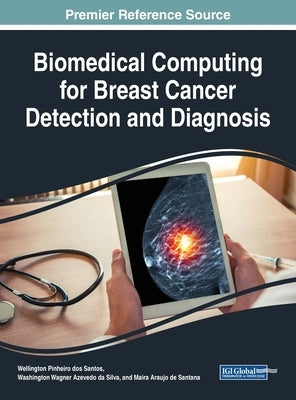 Biomedical Computing for Breast Cancer Detection and Diagnosis by Pinheiro Dos Santos, Wellington