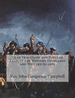 Clan Traditions and Popular Tales of the Western Highlands and Western Islands by Chambers, Roger