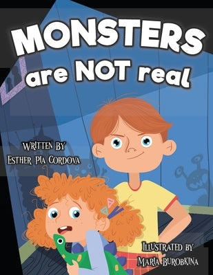 Monsters Are Not Real: An Interactive Picture Book about Being Afraid by Burobkina, Maria