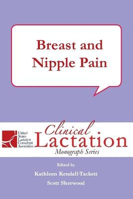 Breast and Nipple Pain by Kendall-Tackett, Kathleen