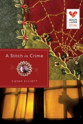 A Stitch in Crime: Quilts of Love Series by Elliott, Cathy