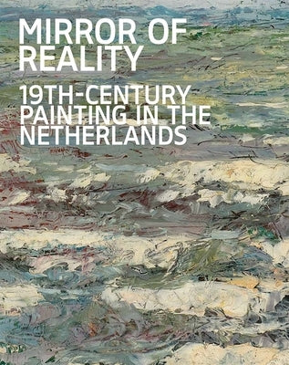 Mirror of Reality: 19th-Century Painting in the Netherlands by Reynaerts, Jenny