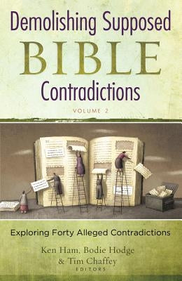 Demolishing Supposed Bible Contradictions, Volume 2 by Chaffey, Tim