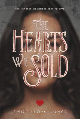 The Hearts We Sold by Lloyd-Jones, Emily