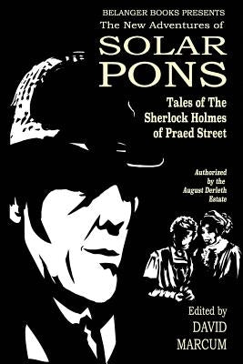 The New Adventures of Solar Pons: Tales of the Sherlock Holmes of Praed Street by Belanger, Derrick