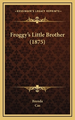 Froggy's Little Brother (1875) by Brenda