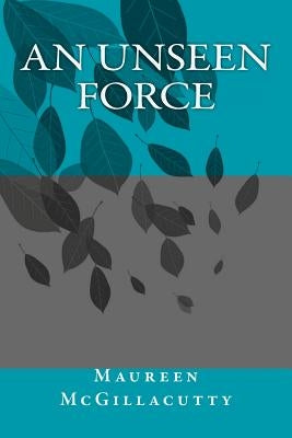 An Unseen Force by McGillacutty, Maureen