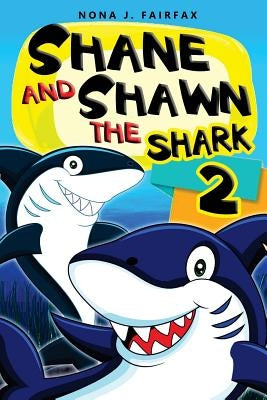Shane and Shawn the Shark Book 2: Children's Books, Kids Books, Bedtime Stories For Kids, Kids Fantasy by Nona J. Fairfax