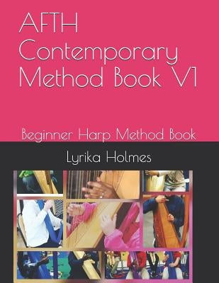 Afth Contemporary Method Book V1: Beginner Harp Method Book by Holmes, Lyrika