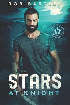 The Stars At Knight by Bartley, Rob