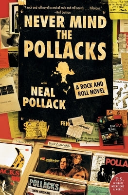 Never Mind the Pollacks: A Rock and Roll Novel by Pollack, Neal