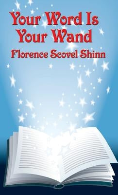 Your Word Is Your Wand by Shinn, Florence Scovel