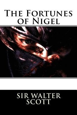 The Fortunes of Nigel by Sir Walter Scott