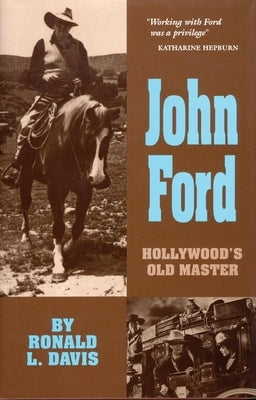 John Ford, 10: Hollywood's Old Master by Davis, Ronald L.