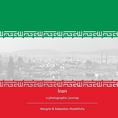 Iran: a photographic journey by Noethlichs, Margita Mihaylova