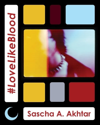 #LoveLikeBlood by Akhtar, Sascha a.