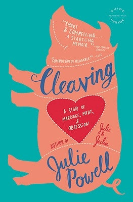 Cleaving: A Story of Marriage, Meat, and Obsession by Powell, Julie