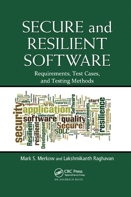 Secure and Resilient Software: Requirements, Test Cases, and Testing Methods by Merkow, Mark S.