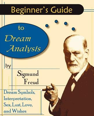 Beginner's Guide to Dream Analysis by Freud, Sigmund