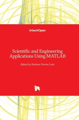 Scientific and Engineering Applications Using MATLAB by Pereira Leite, Emilson