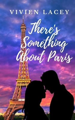 There's Something About Paris by Lacey, Vivien