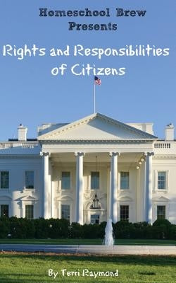 Rights and Responsibilities of Citizens: (First Grade Social Science Lesson, Activities, Discussion Questions and Quizzes) by Homeschool Brew