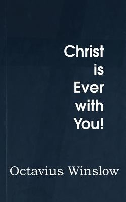 Christ Is Ever with You! by Winslow, Octavius