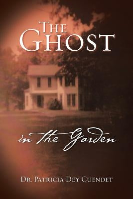 The Ghost in the Garden by Cuendet, Patricia Dey