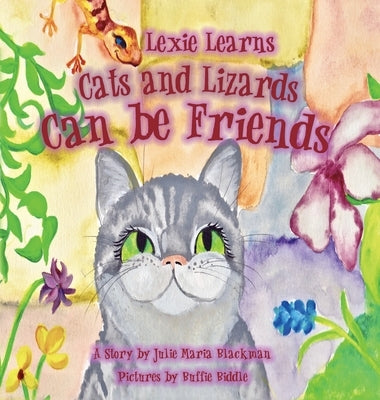 Lexie Learns Cats and Lizards Can Be Friends by Blackman, Julie M.