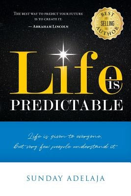 Life is predictable by Adelaja, Sunday