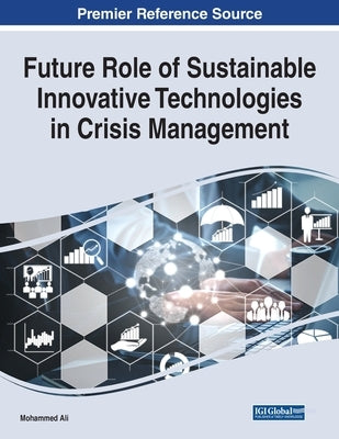 Future Role of Sustainable Innovative Technologies in Crisis Management by Ali, Mohammed