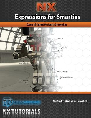 Expressions for Smarties in NX: Covers all current NX releases by Samuel Pe, Stephen M.