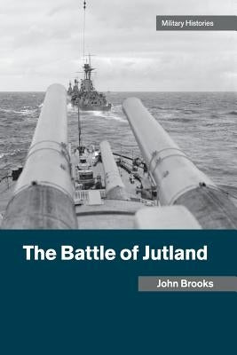 The Battle of Jutland by Brooks, John
