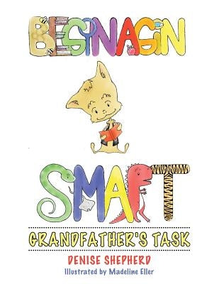 Beginagin Smart: Grandfather's Task by Shepherd, Denise