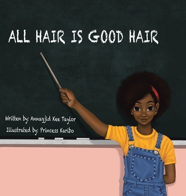 All Hair Is Good Hair by Taylor, Annagjid Kee