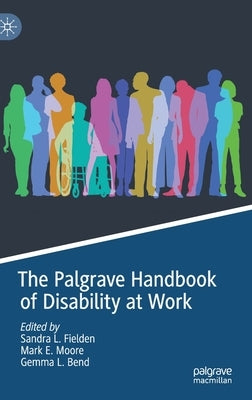 The Palgrave Handbook of Disability at Work by Fielden, Sandra L.