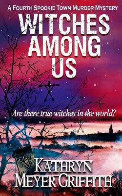 Witches Among Us: The fourth Spookie Town Murder Mystery. by Meyer Griffith, Kathryn