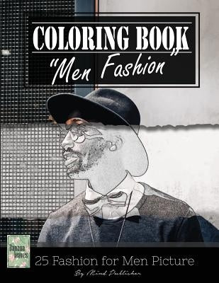 Men Fashion Modern Grayscale Photo Adult Coloring Book, Mind Relaxation Stress Relief: Just added color to release your stress and power brain and min by Leaves, Banana