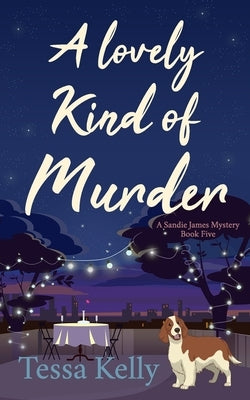 A Lovely Kind of Murder by Kelly, Tessa