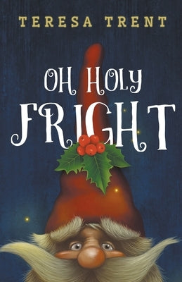 Oh Holy Fright by Trent, Teresa