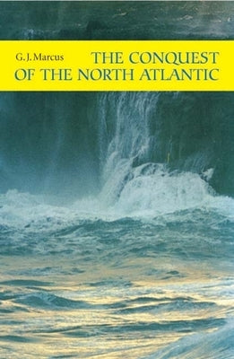 Conquest of the North Atlantic by Marcus, G. J.