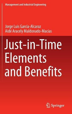 Just-In-Time Elements and Benefits by García Alcaraz, Jorge Luis