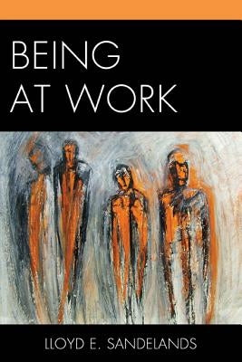 Being at Work by Sandelands, Lloyd E.